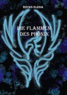 Die Flammen des Phönix di Rocks Elena edito da Books on Demand