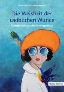 Die Weisheit der weiblichen Wunde di Ulrike Hinrichs, Andrea Wandel edito da Books on Demand