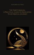 The Tarot Manual: A Practical Guide to Navigating Your Spiritual Journey di Jack Mitch O´Neill edito da Books on Demand