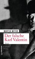 Der falsche Karl Valentin di Martin Meyer edito da Gmeiner Verlag