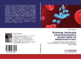 Vliqnie ligandow kannabinoidnyh receptorow na immunnyj otwet di Elena Lobanowa edito da LAP LAMBERT Academic Publishing