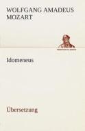 Idomeneus di Wolfgang Amadeus Mozart edito da Tredition Classics