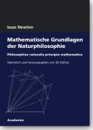 Mathematische Grundlagen der Naturphilosophie di Isaac Newton edito da Academia Verlag
