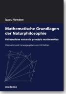 Mathematische Grundlagen der Naturphilosophie di Isaac Newton edito da Academia Verlag