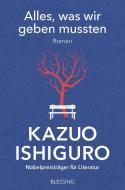 Alles, was wir geben mussten di Kazuo Ishiguro edito da Blessing Karl Verlag
