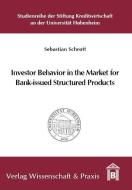 Investor Behavior in the Market for Bank-issued Structured Products di Sebastian Schroff edito da Wissenschaft & Praxis