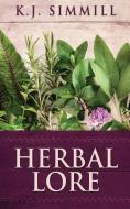 Herbal Lore di Simmill K.J. Simmill edito da Next Chapter