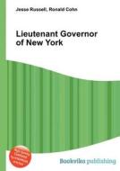 Lieutenant Governor Of New York di Jesse Russell, Ronald Cohn edito da Book On Demand Ltd.