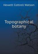 Topographical Botany di Hewett Cottrell Watson edito da Book On Demand Ltd.
