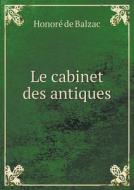 Le Cabinet Des Antiques di Honore De Balzac edito da Book On Demand Ltd.