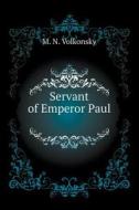 Servant Of Emperor Paul di M N Volkonsky edito da Book On Demand Ltd.