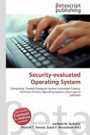 Security-Evaluated Operating System di Lambert M. Surhone, Miriam T. Timpledon, Susan F. Marseken edito da Betascript Publishing