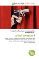 Lethal Weapon 4 di #Miller,  Frederic P. Vandome,  Agnes F. Mcbrewster,  John edito da Vdm Publishing House