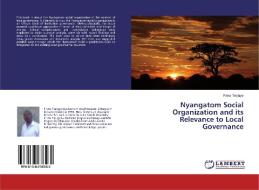 Nyangatom Social Organization and its Relevance to Local Governance di Firew Tesfaye edito da LAP Lambert Academic Publishing