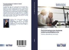 Fenomenologiczne badanie kobiet-przedsiebiorców di Melleny Andrews edito da Wydawnictwo Bezkresy Wiedzy