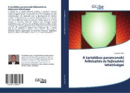 A tartalékos parancsnoki felkészítés és fejlesztési lehetoségei di Czuprák Ottó edito da GlobeEdit