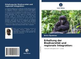 Erhaltung der Biodiversität und regionale Integration: di Brice Djuemou edito da Verlag Unser Wissen