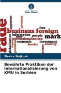 Bewährte Praktiken der Internationalisierung von KMU in Serbien di Slavica Stojkovic edito da Verlag Unser Wissen