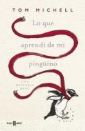 Lo Que Aprenda de Mi Pingaino / The Penguin Lessons: What I Learned from a Remarkable Bird di Tom Michell edito da Plaza y Janes