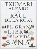 El Gran Libro de La Vida Sana di Txumari Alfaro edito da Ediciones B