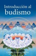 Introduccion Al Budismo (Introduction to Buddhism): Una Presentacion del Modo de Vida Budista di Gueshe Kelsang Gyatso edito da THARPA PUBN