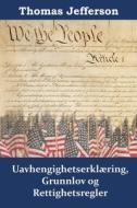 Uavhengighetserklæring, Grunnlov og Rettighetsregler di Thomas Jefferson edito da Mollusca Press