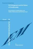 Eu Enlargement and the Failure of Conditionality: Pre-Accession Conditionality in the Fielfds of Democracy and the Rule  di Dimitry Kochenov edito da WOLTERS KLUWER LAW & BUSINESS
