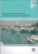 Fishing Harbour Planning, Construction and Management di J. A. Sciortino, Food and Agriculture Organization of the edito da FOOD & AGRICULTURE ORGN