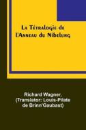 La Tétralogie de l'Anneau du Nibelung di Richard Wagner edito da Alpha Editions