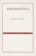 Areopagitica: Un Discurso Por la Libertad de Imprenta Dedicado al Parlamento de Inglaterra di John Milton edito da FONDO DE CULTURA ECONOMICA