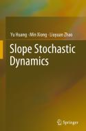 Slope Stochastic Dynamics di Yu Huang, Min Xiong, Liuyuan Zhao edito da Springer Verlag, Singapore