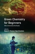 Green Chemistry For Beginners edito da Pan Stanford Publishing Pte Ltd