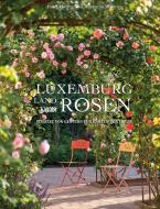 Luxemburg - Land der Rosen di Heidi Howcroft, Marianne Majerus edito da Editions Schortgen