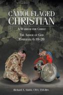 Camouflaged Christian di Richard A. Smith CW4 USA Ret. edito da Christian Faith Publishing, Inc