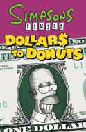 Simpsons Comics Dollars to Donuts di Matt Groening edito da HARPERCOLLINS