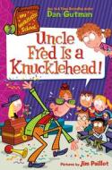 My Weirdtastic School #2: Uncle Fred Is a Knucklehead! di Dan Gutman edito da HARPERCOLLINS