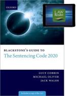 Blackstone's Guide To The Sentencing Code 2020 di Lucy Corrin, Michael Oliver, Jack Walsh edito da Oxford University Press