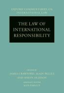 The Law of International Responsibility di James Crawford, Alain Pellet, Simon Olleson edito da OXFORD UNIV PR