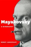 Mayakovsky di Bengt Jangfeldt edito da The University of Chicago Press