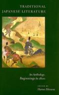 Traditional Japanese Literature - An Anthology, Beginnings to 1600 di Haruo Shirane edito da Columbia University Press