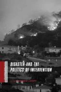 Disaster and Politics of Intervention di Andrew Lakoff edito da Columbia University Press