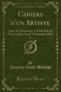 Cahiers D'un Artiste, Vol. 3 di Jacques-Emile Blanche edito da Forgotten Books