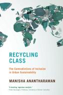 Recycling Class di Manisha Anantharaman edito da MIT Press Ltd