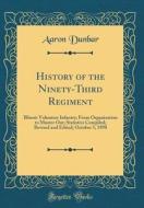 History of the Ninety-Third Regiment: Illinois Volunteer Infantry; From Organization to Muster Out; Statistics Compiled; Revised and Edited; October 5 di Aaron Dunbar edito da Forgotten Books