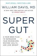 Super Gut: Reprogram Your Microbiome to Restore Health, Lose Weight, and Turn Back the Clock di William Davis edito da HACHETTE GO