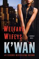 Welfare Wifeys di K'wan edito da Saint Martin's Griffin,U.S.