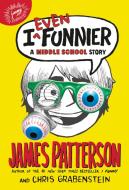 I Even Funnier: A Middle School Story di James Patterson, Chris Grabenstein edito da JIMMY PATTERSON