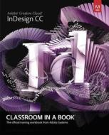 Adobe Indesign Cc Classroom In A Book di Adobe Creative Team edito da Pearson Education (us)