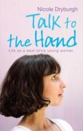 Talk To The Hand di Nicole Dryburgh edito da Hachette Children\'s Books