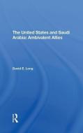 The United States And Saudi Arabia di David E. Long edito da Taylor & Francis Ltd